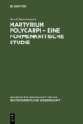 Image for Martyrium Polycarpi - Eine formenkritische Studie: Ein Beitrag zur Frage nach der Entstehung der Gattung Martyrerakte : 70