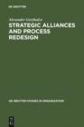Image for Strategic Alliances and Process Redesign: Effective Management and Restructuring of Cooperative Projects and Networks