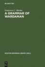 Image for A Grammar of Wardaman: A Language of the Northern Territory of Australia