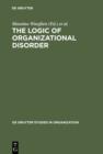 Image for The Logic of Organizational Disorder