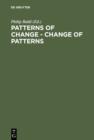 Image for Patterns of Change - Change of Patterns: Linguistic Change and Reconstruction Methodology