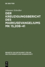 Image for Der Kreuzigungsbericht des Markusevangeliums Mk 15,20b-41: Eine traditionsgeschichtliche und methodenkritische Untersuchung nach William Wrede (1859-1906)