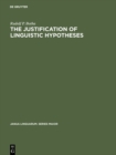 Image for The Justification of Linguistic Hypotheses: A Study of Nondemonstrative Inference in Transformational Grammar