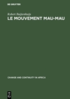 Image for Le Mouvement Mau-Mau: Une revolte paysanne et anti-coloniale en Afrique Noire