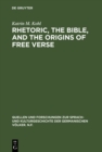 Image for Rhetoric, the Bible, and the origins of free verse: The Early &quot;hymns&quot; of Friedrich Gottlieb Klopstock : 92