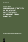 Image for Managing Strategy in Academic Institutions: Learning from Brazils