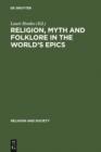 Image for Religion, Myth and Folklore in the World&#39;s Epics: The Kalevala and its Predecessors