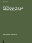 Image for The Syntax of the Old French Subjunctive : 220