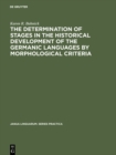 Image for The Determination of Stages in the Historical Development of the Germanic Languages by Morphological Criteria: An Evaluation