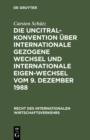 Image for Die UNCITRAL-Konvention uber Internationale Gezogene Wechsel und Internationale Eigen-Wechsel vom 9. Dezember 1988