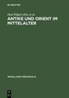Image for Antike und Orient im Mittelalter: Vortrage der Kolner Mediaevistentagungen 1956-1959
