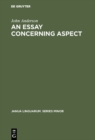 Image for Essay Concerning Aspect: Some Considerations of a General Character Arising from the Abbe Darrigol&#39;s Analysis of the Basque Verb