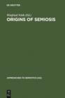 Image for Origins of Semiosis: Sign Evolution in Nature and Culture
