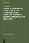 Image for Bibliographical Catalogue of Seventeenth-Century German Books Published in Holland