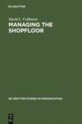 Image for Managing the Shopfloor: Subjectivity, Masculinity and Workplace Culture