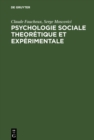 Image for Psychologie sociale theoretique et experimentale: Recueil de textes choisis et presentes