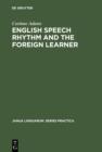 Image for English Speech Rhythm and the Foreign Learner