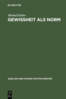 Image for Gewissheit als Norm: Wittgensteins erkenntnistheoretische Untersuchungen in &quot;Uber Gewissheit&quot;