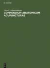 Image for Compendium Anatomicum Acupuncturae: Lehrbuch und Atlas der anatomischen Akupunktur-Strukturen