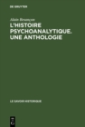 Image for L&#39;Histoire psychoanalytique. Une Anthologie: Recueil de textes presentes et commentes
