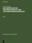 Image for Die germanische Tierornamentik der Volkerwanderungszeit: Studien zu Salin&#39;s Stil I