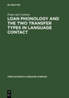 Image for Loan Phonology and the Two Transfer Types in Language Contact
