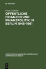 Image for Offentliche Finanzen und Finanzpolitik in Berlin 1945-1961: Eine vergleichende Untersuchung von Ost- und West-Berlin (mit Datenanhang 1945-1989)