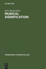 Image for Musical signification: essays in the semiotic theory and analysis of music