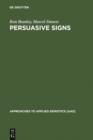 Image for Persuasive signs: the semiotics of advertising