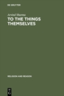 Image for To the Things Themselves: Essays on the Discourse and Practice of the Phenomenology of Religion