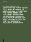 Image for Concordance to the Novum Testamentum Graece of Nestle-Aland, 26th edition, and to the Greek New Testament, 3rd edition/ Konkordanz zum Novum Testamentum Graece von Nestle-Aland, 26. Auflage, und zum Greek New Testament, 3rd edition: Konkordanz zum Novum Testamentum Graece von Nestle-Aland, 26. Auflage, und zum Greek New Testament, 3rd edition.