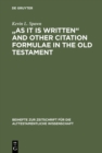 Image for &quot;As It Is Written&quot; and Other Citation Formulae in the Old Testament: Their Use, Development, Syntax, and Significance