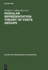Image for Modular Representation Theory of Finite Groups: Proceedings of a Symposium held at the University of Virginia, Charlottesville, May 8-15, 1998