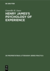 Image for Henry James&#39;s Psychology of Experience: Innocence, Responsibility, and Renunciation in the Fiction of Henry James