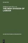 Image for The New Division of Labour: Emerging Forms of Work Organisation in International Perspective