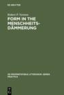 Image for Form in the Menschheitsdammerung: A Study of Prosodic Elements and Style in German Expressionist Poetry