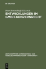 Image for Entwicklungen im GmbH-Konzernrecht: 2. Deutsch-Osterreichisches Symposion zum Gesellschaftsrecht vom 21. und 22. Februar in Landshut