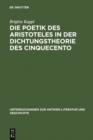 Image for Die Poetik des Aristoteles in der Dichtungstheorie des Cinquecento