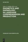 Image for Phonetics and Phonology in Language Comprehension and Production: Differences and Similarities