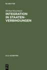 Image for Integration in Staatenverbindungen: Vom 19. Jahrhundert bis zur EU nach dem Vertrag von Amsterdam
