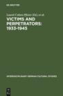 Image for Victims and Perpetrators: 1933-1945: (Re)Presenting the Past in Post-Unification Culture