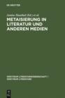 Image for Metaisierung in Literatur und anderen Medien: Theoretische Grundlagen - Historische Perspektiven - Metagattungen - Funktionen
