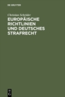 Image for Europaische Richtlinien und deutsches Strafrecht: Eine Untersuchung uber den Einfluss europaischer Richtlinien gemass Art. 249 Abs. 3 EGV auf das deutsche Strafrecht