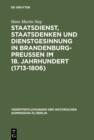 Image for Staatsdienst, Staatsdenken und Dienstgesinnung in Brandenburg-Preussen im 18. Jahrhundert (1713-1806): Studien zum Verstandnis des Absolutismus : 103