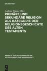 Image for Primare und sekundare Religion als Kategorie der Religionsgeschichte des Alten Testaments