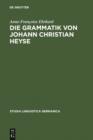 Image for Die Grammatik von Johann Christian Heyse: Kontinuitat und Wandel im Verhaltnis von Allgemeiner Grammatik und Schulgrammatik (1814-1914) : 45