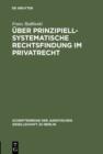 Image for Uber prinzipiell-systematische Rechtsfindung im Privatrecht: Vortrag gehalten vor der Juristischen Gesellschaft zu Berlin am 17. Mai 1995