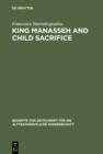 Image for King Manasseh and Child Sacrifice: Biblical Distortions of Historical Realities : 338