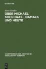 Image for Uber Michael Kohlhaas - damals und heute: Vortrag gehalten vor der Juristischen Gesellschaft zu Berlin am 24. Oktober 1984