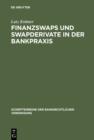 Image for Finanzswaps und Swapderivate in der Bankpraxis: Eine zivil-, AGB- und aufsichtsrechtliche Untersuchung unter besonderer Berucksichtigung der Kautelarpraxis